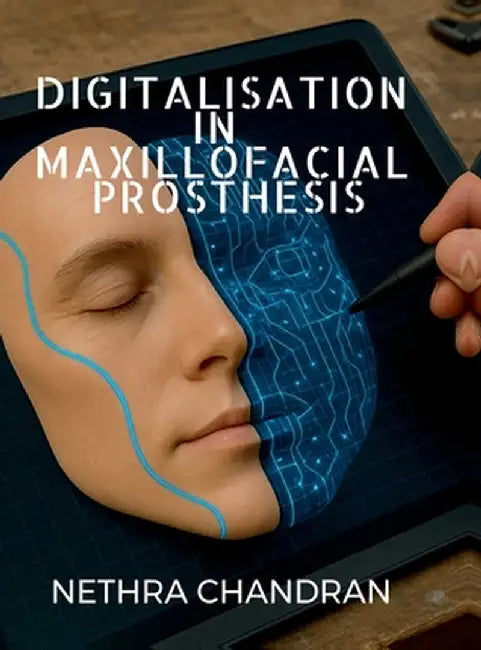 Digitalisation in Maxillofacial Prosthesis by Dr Nethra Chandran