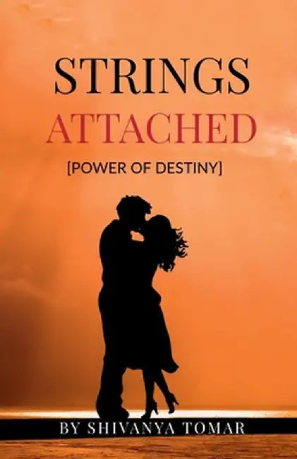 Strings Attached: power of destiny by Shivanya Tomar