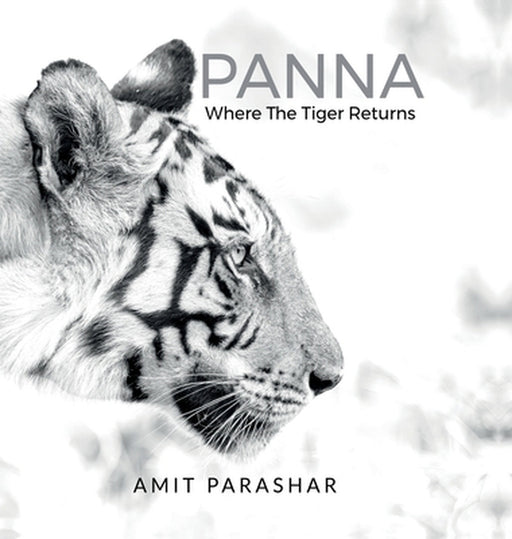 Panna: Where the Tiger Returns by Amit Parashar
