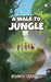 A Walk to jungle by Reyansh Sarawgi