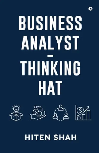 Business Analyst - Thinking Hat by Hiten Shah