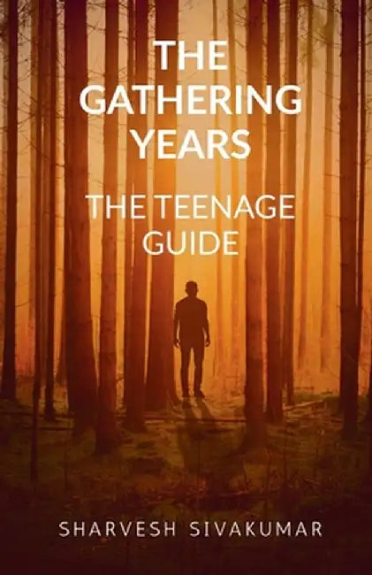 The gathering years: A Teenage guide by Sharvesh Sivakumar