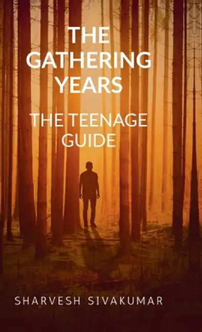 The gathering years: A Teenage guide by Sharvesh Sivakumar