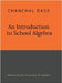 An Introduction to School Algebra by Chanchal Dass