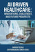 AI Driven Healthcare: Innovations, Challenges and Future Prospects by Harshit Kohli