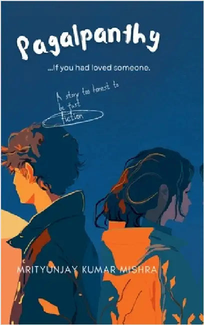 Pagalpanthy: ...if you loved someone by Mrityunjay Kumar Mishra