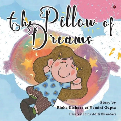 The Pillow of Dreams by Richa Kishore, Yamini Gupta