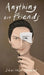Anything But friends by Shailesh Rawat
