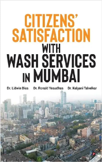 Citizens' Satisfaction with WASH Services in Mumbai: A Monograph by Dr Lidwin Dias