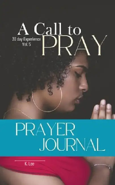 A Call to Pray: Vol 5 by K. Lee