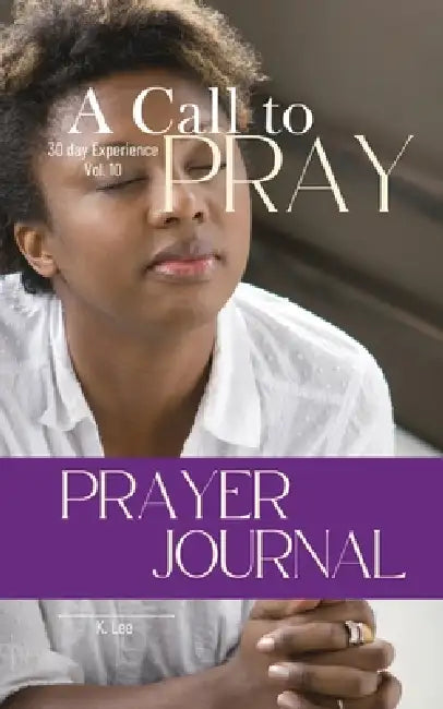 A Call to Pray: Vol 10 by K. Lee