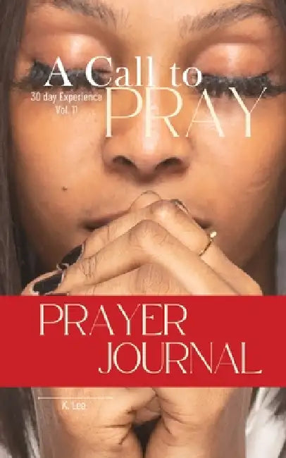 A Call to Pray: Vol 11 by K. Lee