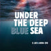 Under the Deep Blue Sea by K. Lee