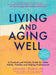 Living and Aging Well: A Practical and Holistic Guide for Older Adults, Families and Helping Professionals by Kathleen Cesarin