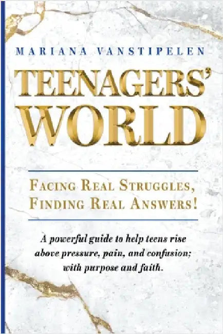 Teenagers' World: Facing Real Struggles, Finding Real Answers! by Vanstipelen, Mariana
