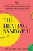 The Healing Sandwich: A Guide to Resolving Childhood Trauma and Reclaiming Peace by Hope Telepova