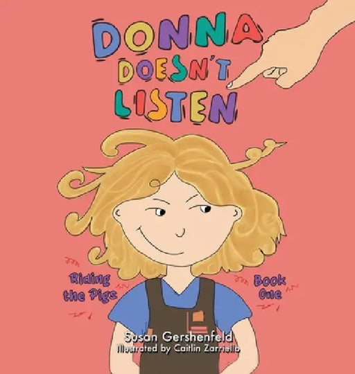 Donna Doesn't Listen: Riding the Pigs by Susan Gershenfeld, Caitlin Zarriello