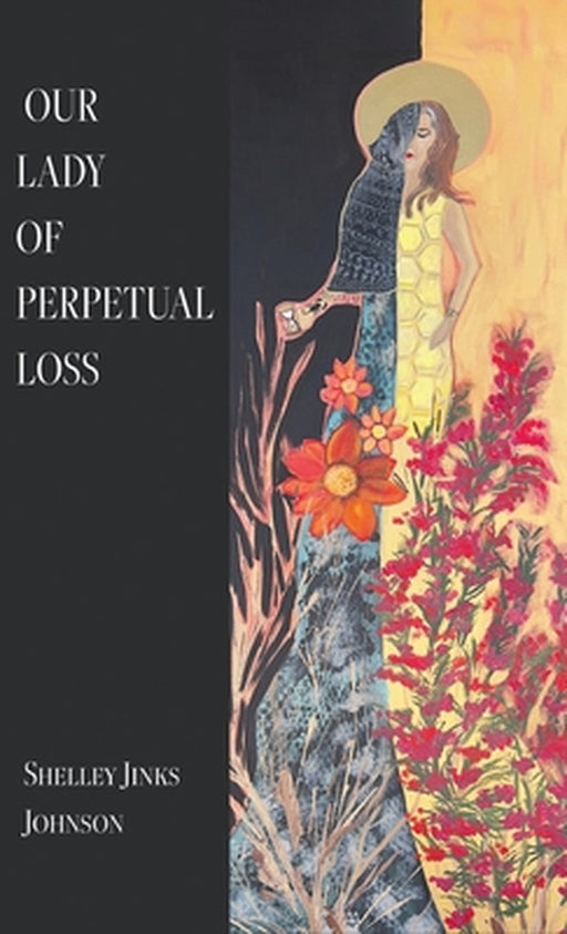 Our Lady of Perpetual Loss by Shelley Jinks Johnson