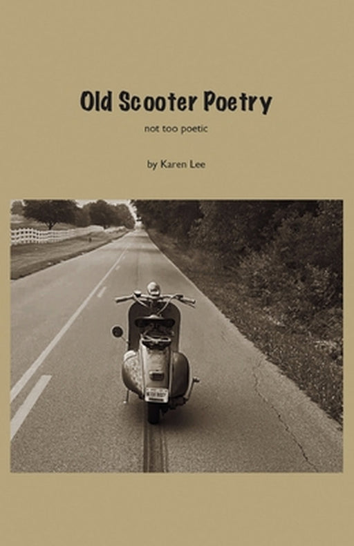 Old Scooter Poetry by Karen Lee