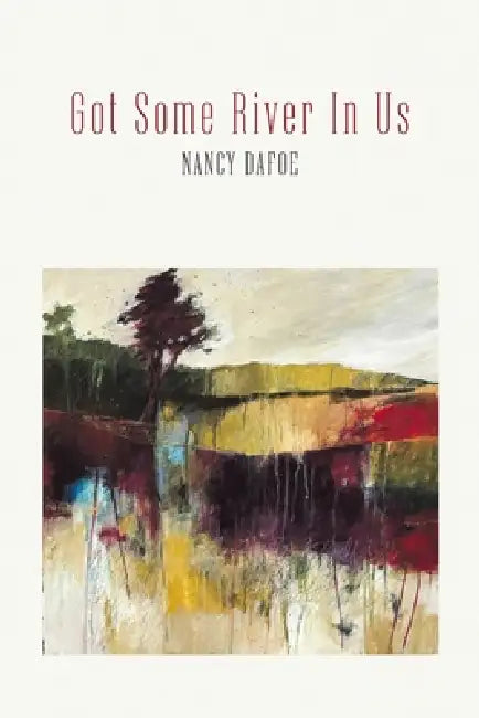 Got Some River In Us by Nancy Dafoe