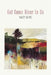 Got Some River In Us by Nancy Dafoe