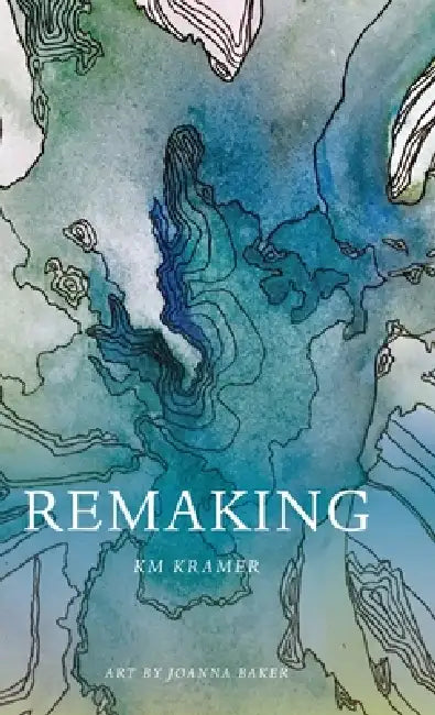 Remaking by Km Kramer