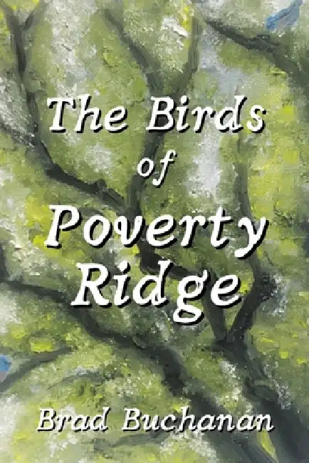 The Birds of Poverty Ridge by Brad Buchanan