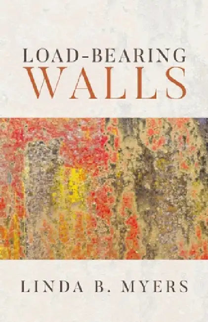 Load-Bearing Walls by Linda B. Myers