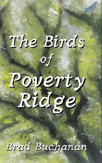 The Birds of Poverty Ridge by Brad Buchanan