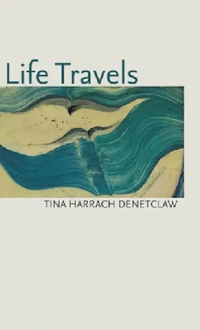 Life Travels by Tina Harrach Denetclaw