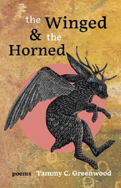 The Winged and the Horned by Tammy C. Greenwood