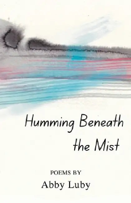 Humming Beneath the Mist by Abby Luby