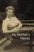 My Mother's Hands by Cory Brown