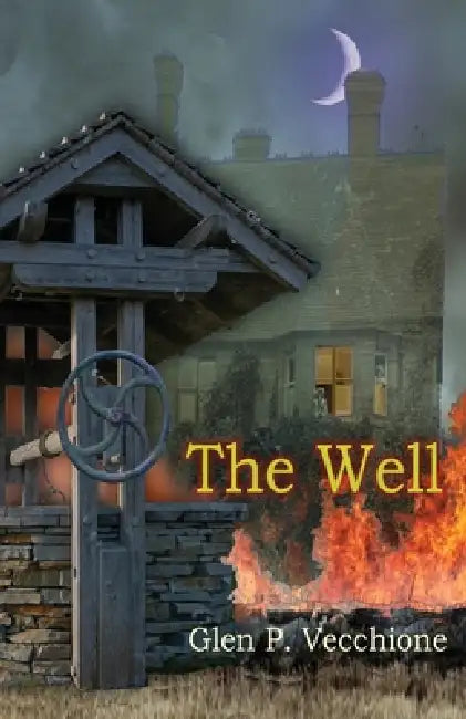 The Well by Glen P. Vecchione