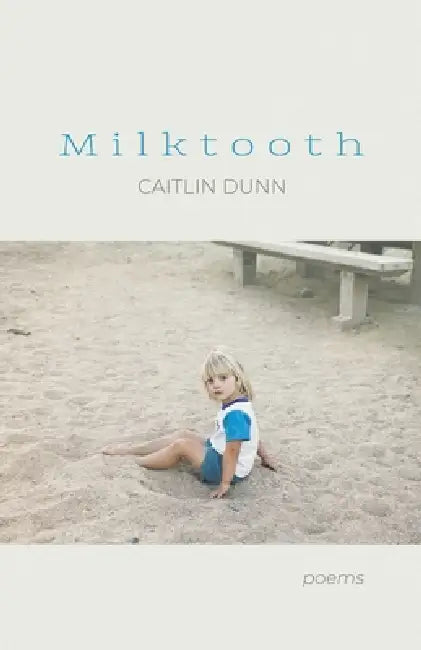 Milktooth by Caitlin Dunn