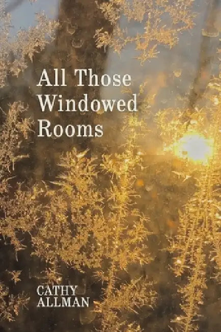 All Those Windowed Rooms by Cathy Allman