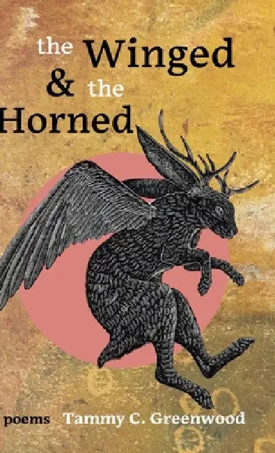 The Winged and the Horned by Tammy C. Greenwood