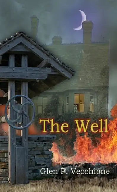 The Well by Glen P. Vecchione