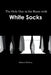 The Only One in the Room with White Socks by Michael Northen