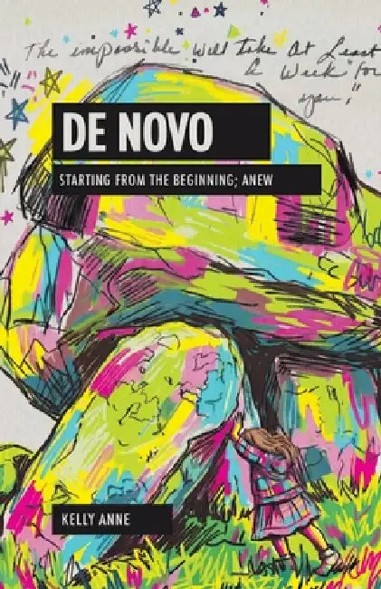 De Novo: Starting from the beginning; anew: Starting from the beginning; anew. by Kelly Anne