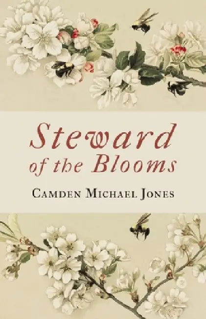 Steward of the Blooms: Poems by Camden Michael Jones