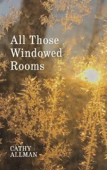All Those Windowed Rooms by Cathy Allman
