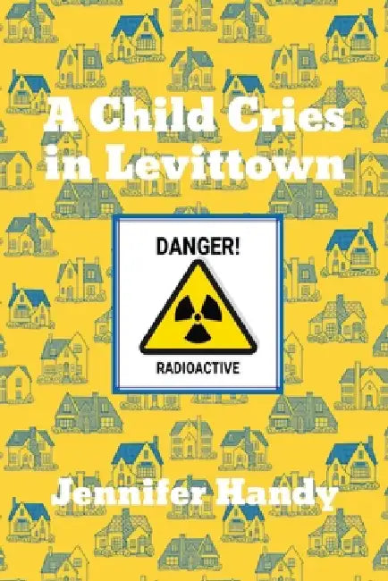 A Child Cries in Levittown by Jennifer Handy