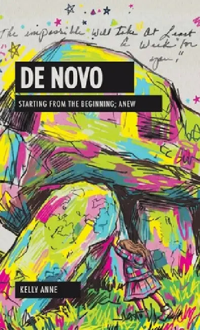 De Novo: Starting from the beginning; anew: Starting from the beginning; anew. by Kelly Anne