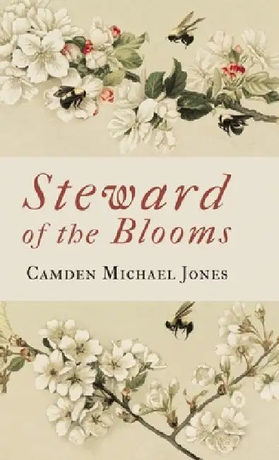 Steward of the Blooms: Poems by Camden Michael Jones