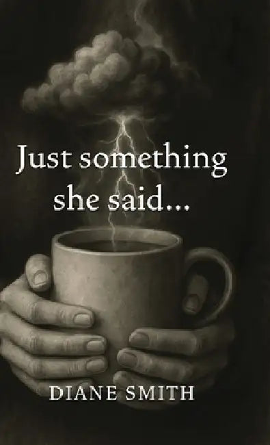 Just something she said... by Diane Smith