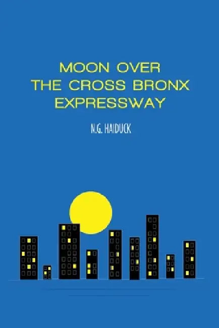 Moon Over the Cross Bronx Expressway by N. G. Haiduck