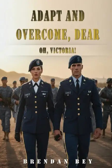 Adapt and Overcome, Dear: Oh, Victoria! by Brendan Bey