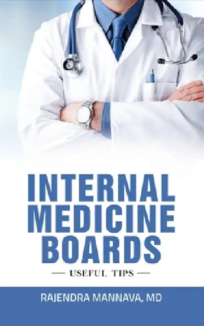 Internal Medicine Boards: Useful Tips by Rajendra Mannava