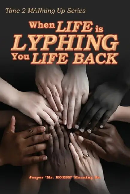When Life is Lyphing you Life Back by Jasper Manning
